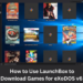  How to Use LaunchBox to Download Games for eXoDOS v6